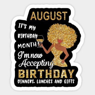 August It's My Birthday Month I'm Now Accepting Birthday Dinners Lunches And Gifts Sticker